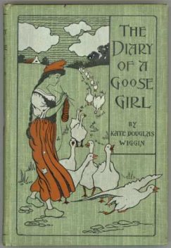 The Diary of a Goose Girl, Kate Douglas Smith Wiggin