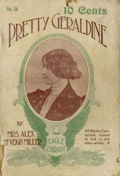 Pretty Geraldine, the New York Salesgirl; or, Wedded to Her Choice, Alex. Mcveigh Miller