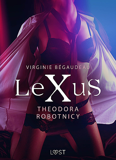 LeXuS: Theodora, Robotnicy – Dystopia erotyczna, Virginie Bégaudeau
