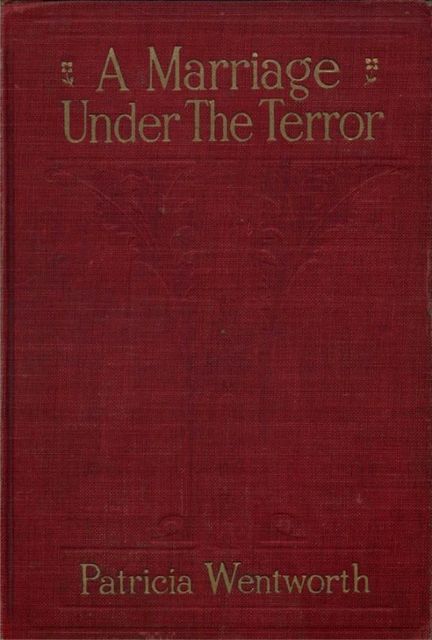 A Marriage Under the Terror, Patricia Wentworth