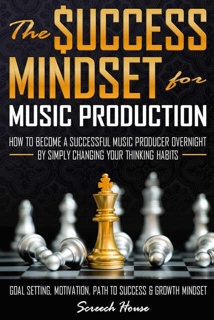 The Success Mindset for Music Production, Screech House