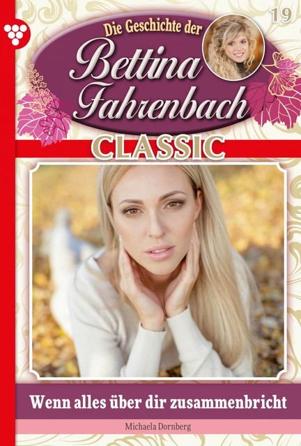 Bettina Fahrenbach Classic 19 – Liebesroman, Michaela Dornberg