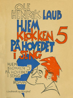 Hjem klokken fem på hovedet i seng, Ole Henrik Laub