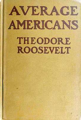 Average Americans, Theodore Roosevelt