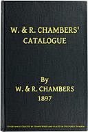 W. & R. Chambers' Catalogue. – 1897 Books Suitable for Prizes and Presentation, amp, W., R. Chambers Ltd