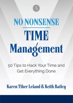 No Nonsense: Time Management, Karen Leland, Keith Bailey