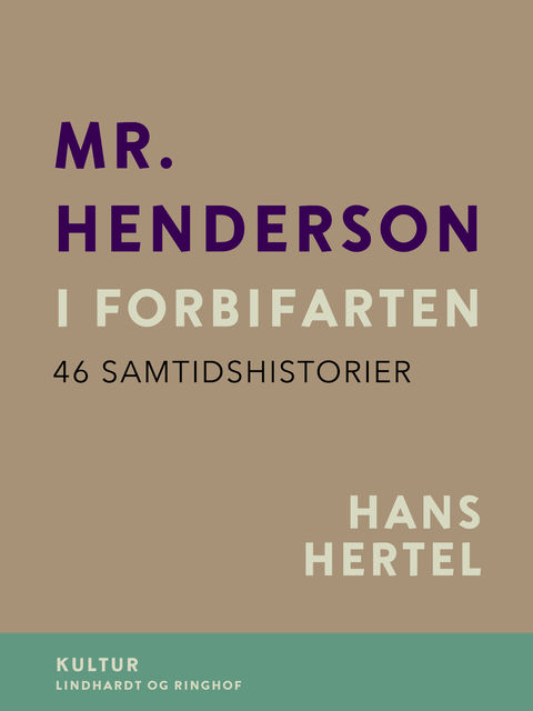 Mr. Henderson i forbifarten. 46 samtidshistorier, Hans Hertel