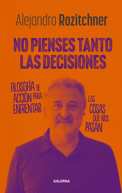 No pienses tanto las decisiones, Alejandro Rozitchner