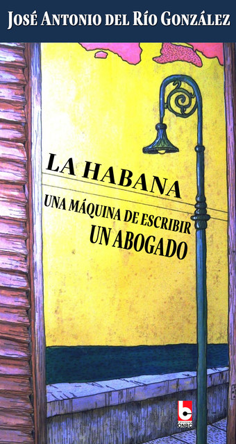 La Habana, una máquina de escribir, un abogado, José Antonio Del Río González