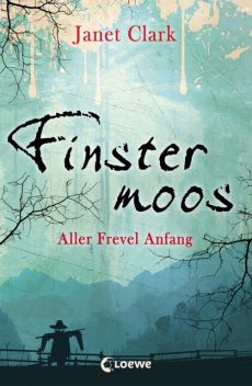 Finstermoos 1 – Aller Frevel Anfang, Janet Clark