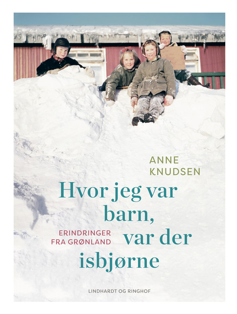 Hvor jeg var barn, var der isbjørne, Anne Knudsen