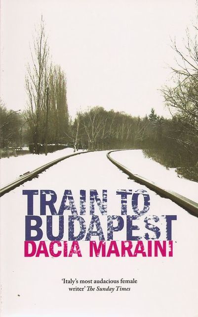 Train to Budapest, Dacia Maraini