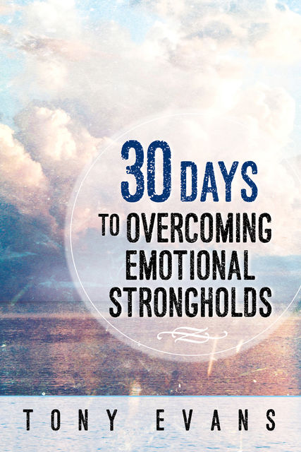 30 Days to Overcoming Emotional Strongholds, Tony Evans
