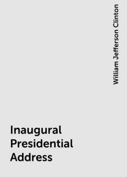 Inaugural Presidential Address, William Jefferson Clinton