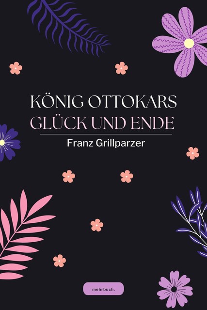 König Ottokars Glück und Ende, Franz Grillparzer