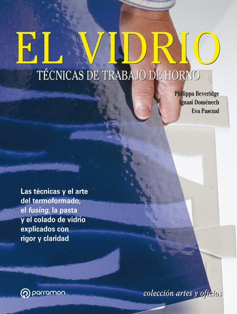 Artes & Oficios. El vidrio, Eva Pascual, Ignasi Doménech, Philippa Beveridge