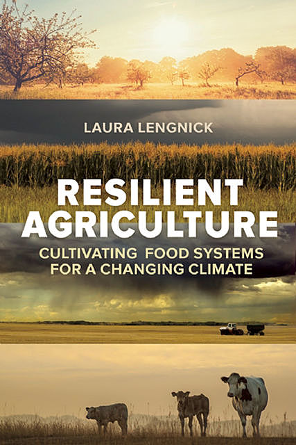 Resilient Agriculture, Laura Lengnick