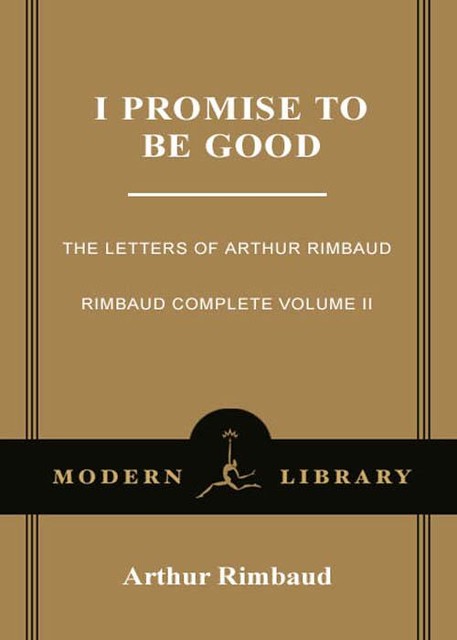 I Promise to Be Good, Arthur Rimbaud