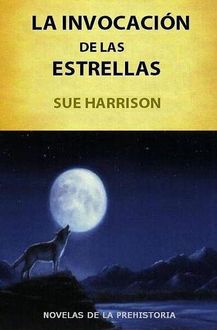 La Invocación De Las Estrellas, Sue Harrison