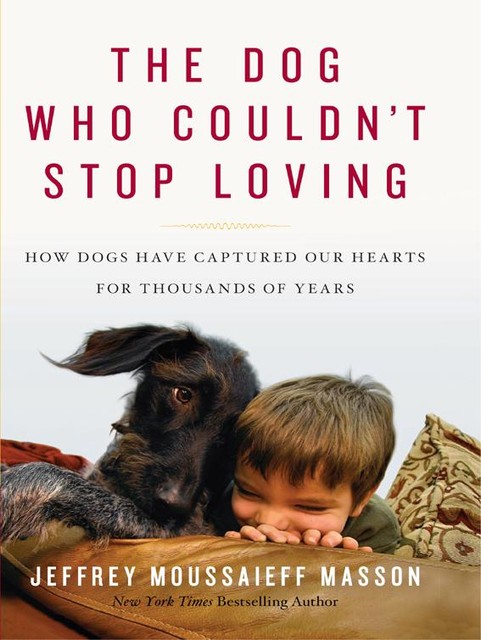 The Dog Who Couldn't Stop Loving, Jeffrey Moussaieff Masson