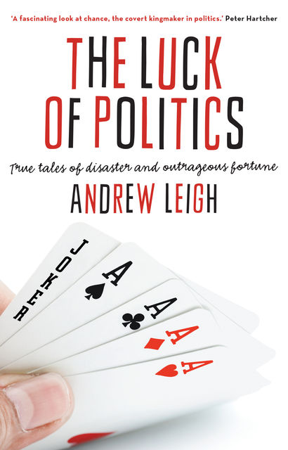 The Luck of Politics, Andrew Leigh