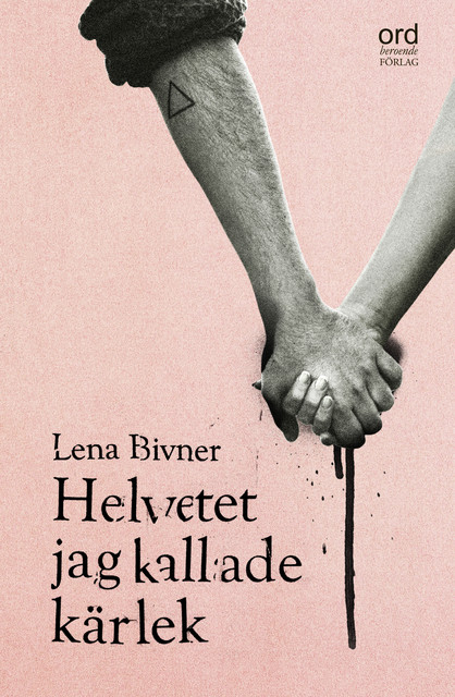 Helvetet jag kallade kärlek, Lena Bivner
