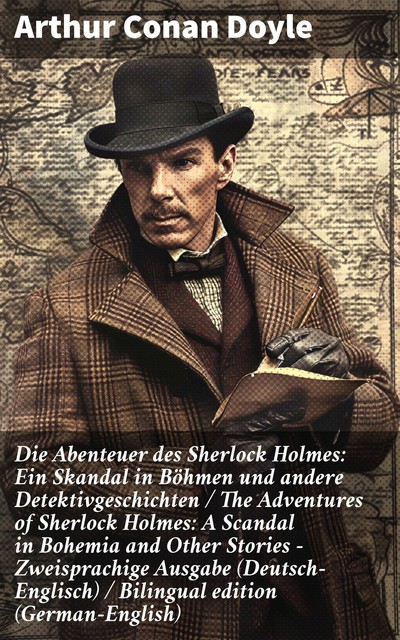 Die Abenteuer des Sherlock Holmes: Ein Skandal in Böhmen und andere Detektivgeschichten / The Adventures of Sherlock Holmes: A Scandal in Bohemia and Other Stories - Zweisprachige Ausgabe (Deutsch-Englisch) / Bilingual edition (German-English), Arthur Conan Doyle