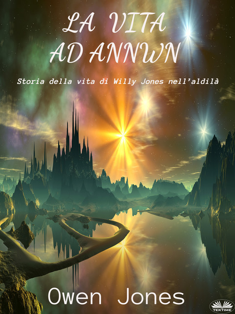La Vita Ad Annwn-Storia Della Vita Di Willy Jones Nell’aldilà, Owen Jones