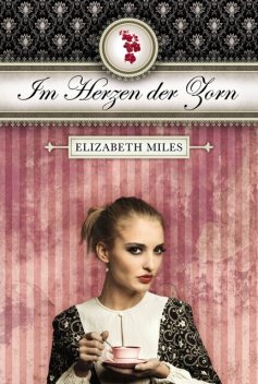 Im Herzen der Zorn (Furien-Trilogie Band 2), Elizabeth Miles