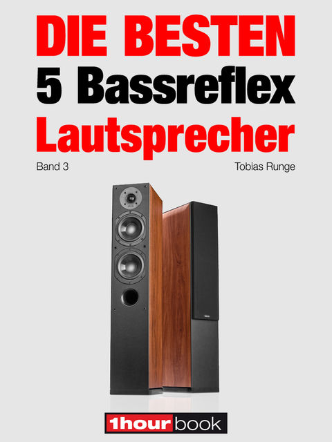 Die besten 5 Bassreflex-Lautsprecher (Band 3), Michael Voigt, Jochen Schmitt, Roman Maier, Tobias Runge, Holger Barske
