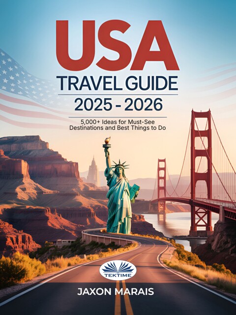 USA Travel Guide 2025–2026-The Complete Resource To Explore The 50 American States For Unforgettable Adventures – 5,000+ Ideas, Jaxon Marais