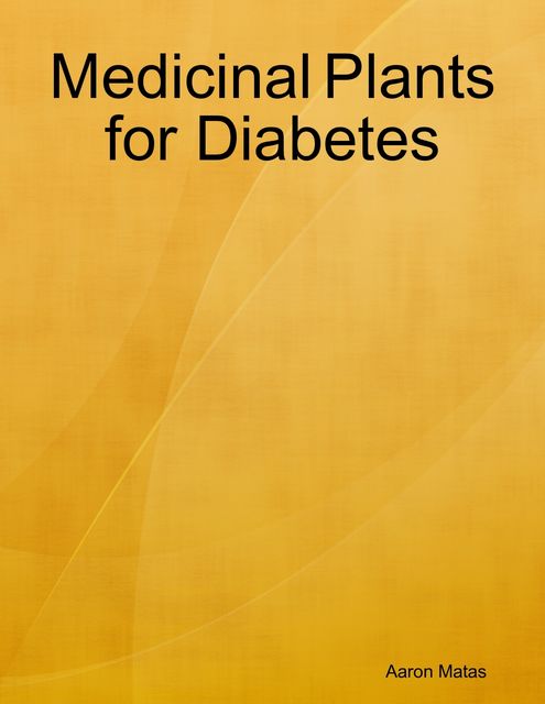 Medicinal Plants for Diabetes, Aaron Matas