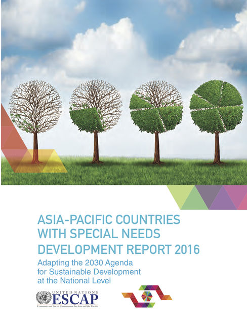 Asia-Pacific Countries with Special Needs Development Report 2016, Economic Commission, Social Commission for Asia, the Pacific