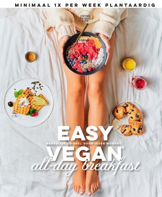 Easy Vegan All-day Breakfast, Living the Green life, Sanne van Rooij