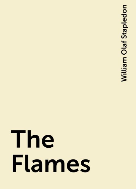 The Flames, William Olaf Stapledon