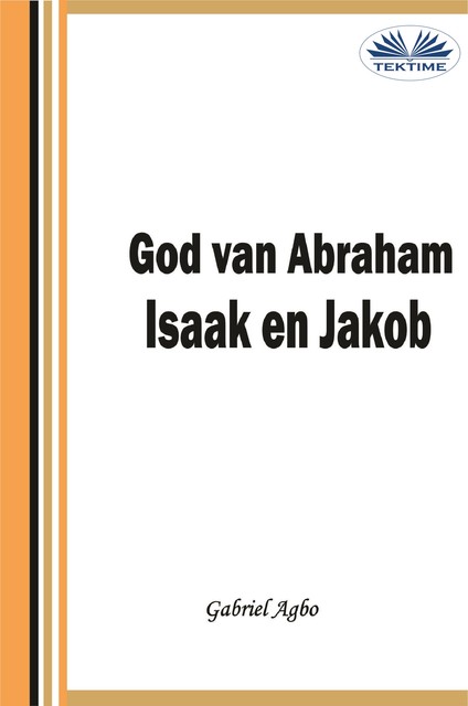 God Van Abraham,Isaak En Jakob, Gabriel Agbo