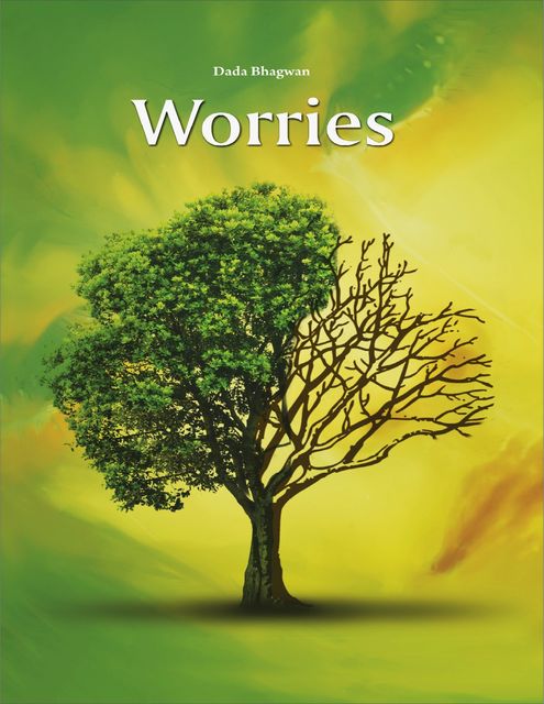Worries, Dada Bhagwan