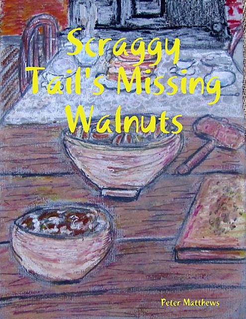 Scraggy Tail's Missing Walnuts, Peter Matthews