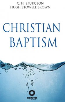 Christian Baptism, C.H.Spurgeon, Hugh Brown