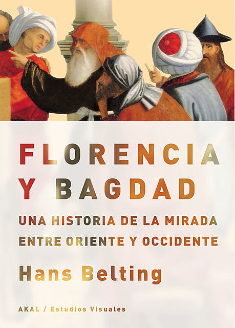 Florencia y Bagdad, Hans Belting