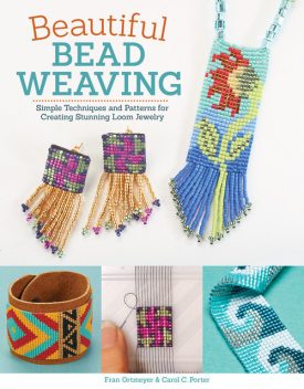 Beautiful Bead Weaving, Carol Porter, Fran Ortmeyer