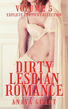 Dirty Lesbian Romance, Anaya Grant