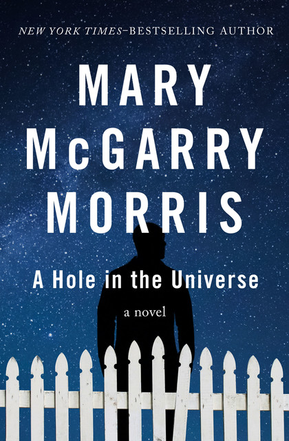 A Hole in the Universe, Mary McGarry Morris