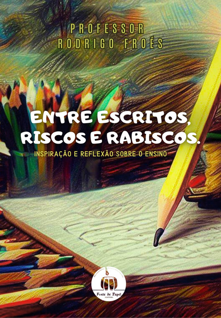 Entre escritos, riscos e rabiscos, Rodrigo Froés