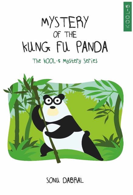 Mystery Of The Kung-Fu Panda : The KOOL-5 Mystery Series, SONU DABRAL