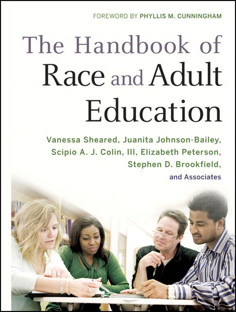 The Handbook of Race and Adult Education, Stephen, Cunningham, Elizabeth Peterson, Johnson-Bailey, Juanita, Phyllis M., Scipio A.J., Vanessa Sheared, Colin III Brookfield
