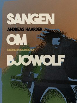 Sangen om Bjowolf, Andreas Haarder