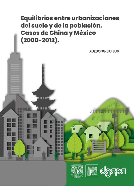 Equilibrios entre urbanizaciones del suelo y de la población. Casos de China y México (2000–2012), Xuedong Liu Sun