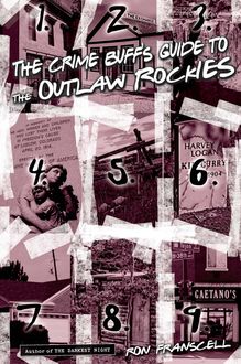 Crime Buff's Guide to the Outlaw Rockies, Ron Franscell