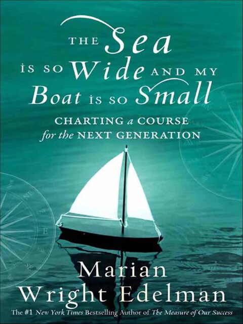 The Sea Is So Wide and My Boat Is So Small, Marian Wright Edelman